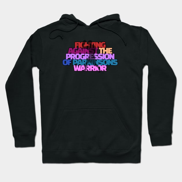 Parkinsons Warrior Fighting Against The Progression Hoodie by SteveW50